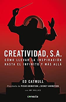 Lee una muestra gratis de libro «Creatividad, S.A.: Cómo llevar la inspiración hasta el infinito y más allá»
